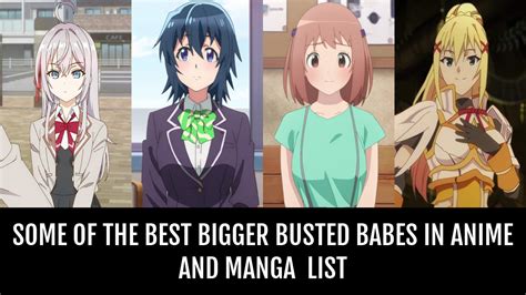 Some of the Best Bigger Busted Babes In Anime and。